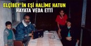 EBULFEZ ELÇİBEY'İN EŞİ HALİME HATUN HAYATINI KAYBETTİ