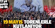 19 Mayıs törenlerle kutlanıyor