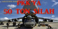 Dikkat! ABD'den PKK'ya 50 Ton Silah ve Cephane!