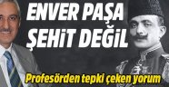 Prof. Ekrem Buğra Ekinci'den tepki çeken yorum: Enver Paşa şehit değil!