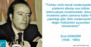 Halkın derdiyle hem dert olan ilim adamı: Erol Güngör 