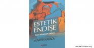 Alaattin Karaca'nın "Estetik Endişe" kitabı yayımlandı