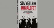 "SOVYETLERE MUHALEFET" OKUYUCUYLA BULUŞACAK