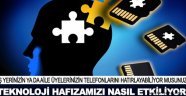 Dijital bağımlılık hafızaya darbe vuruyor