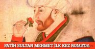 Fatih Sultan Mehmet Roma'da