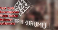 Türk Tarih Kurumu, Fatih Sultan Mehmet'açıklamsı
