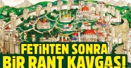 Fetihten sonra bir rant kavgası - Hakan Erdem