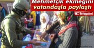 Mehmetçik, Ekmeğini Vatandaşla Paylaştı