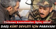 DAEŞ Kürt devleti kurmak için paravan!
