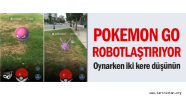 Pokemon GO robotlaştırıyor