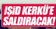 IŞİD, Türkmen şehri Kerkük'e saldıracak
