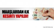 Maaşlardan İlk kesinti yapıldı!