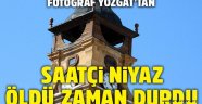 Saatçi Niyaz öldü, zaman durdu
