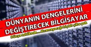 ABD bu bilgisayarla dengeleri değiştirecek