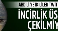 ABD İncirlik'ten çekilmiyor