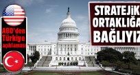 ABD, Türkiye ile stratejik ortaklık amacına bağlıdır