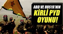 ABD ve Rusya'dan PYD oyunu