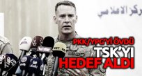 ABD'li komutan PKK/YPG'yi övdü, TSK'yı hedef aldı! 