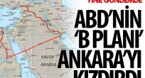 ABD'nin "B Planı" Ankara'yı kızdırdı