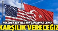 ABD'nin tehdidine karşılık vereceğiz