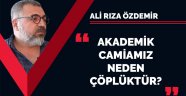 Akademik camiamız neden çöplüktür? / Ali Rıza Özdemir