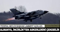Almanya, İncirlik'ten askerlerini çekiyor mu?