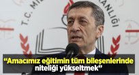 "AMACIMIZ EĞİTİMİN TÜM BİLEŞENLERİNDE NİTELİĞİ YÜKSELTMEK"