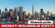 "Amerika'yı Müslümanlar keşfetti"