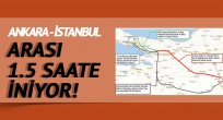 Ankara-İstanbul arası 1.5 saat