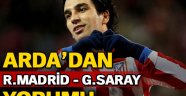 Arda'dan Galatasaray real Madrid yorumu