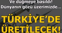 Artık Türkiye'de üretilecek