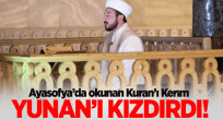 Ayasofya'da okunan Kuran Yunan'ı kızdırdı