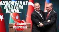 Azerbaycan-Türkiye arasında milli para dönemi başlıyor