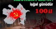 Azerbaycan'ın Sovyetler tarafından işgalinin 100. yılı