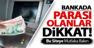 Bankada Parası Olanlar Dikkat!