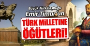 Başbuğ Emir Timur'dan Türk milletine öğütler 