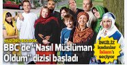 BBC'de "Nasıl Müslüman Oldum" dizisi
