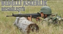 Bedelli askerlik resmileşti! 