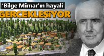 'Bilge Mimar'ın hayali gerçeğe dönüşüyor