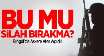 Bingöl'de Askere Ateş Açıldı!