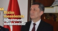 "BİZİM MESELEMİZ ÖĞRETMEN MESELESİDİR"
