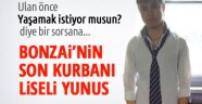 Bonzai'ye18 yaşında bir kurban daha 