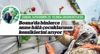Bosna'da binlerce anne hâlâ çocuklarının kemiklerini arıyor