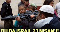 Bu da İsrail'in 23 Nisan'ı