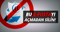 Bu e-postayı açmadan silin!
