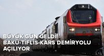 Büyük gün geldi! Bakü-Tiflis-Kars Demiryolu açılıyor