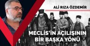 Büyük Millet Meclisi'nin açılışının bir başka yönü / Ali Rıza Özdemir