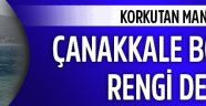 Çanakkale Boğazı'nın rengi değişti