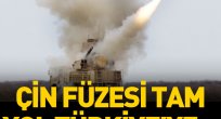 Çin füzesi tam yol Türkiye'ye...