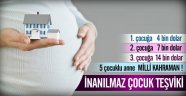 Çok çocuk yapana inanılmaz teşvik